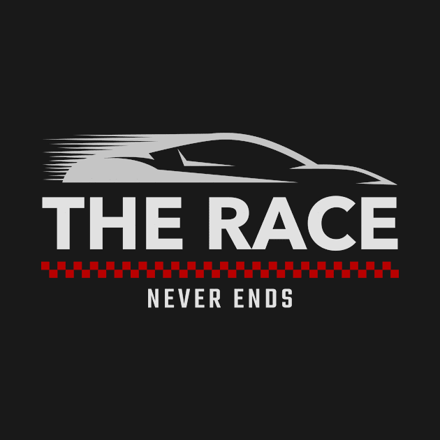 The Race Never Ends Racing by Velocissimo's Speedwear