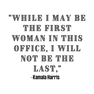 Kamala harris quote design T-Shirt