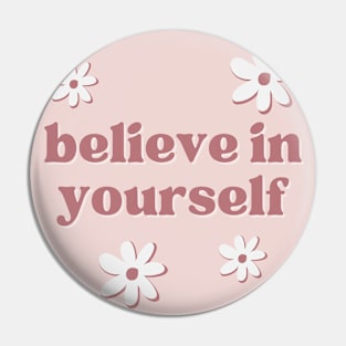 Believe in yourself Pin