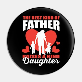 The Best Kind Of Father Raises A Kind Daughter Pin