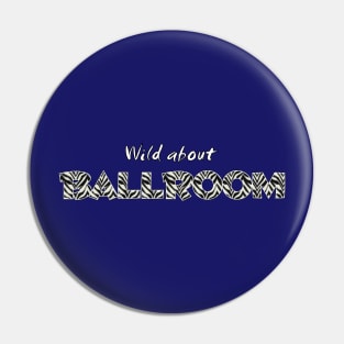 Wild About Ballroom Pin