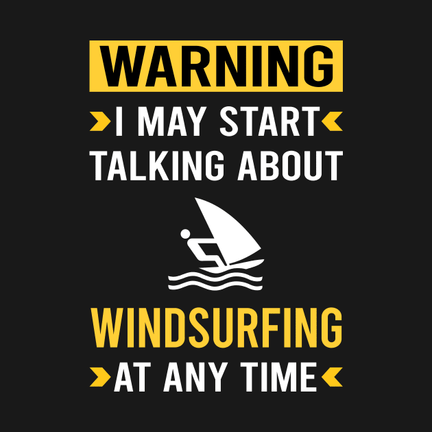 Warning Windsurfing Windsurf Windsurfer by Good Day