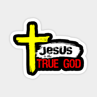 Christian Design Jesus Is True God Magnet
