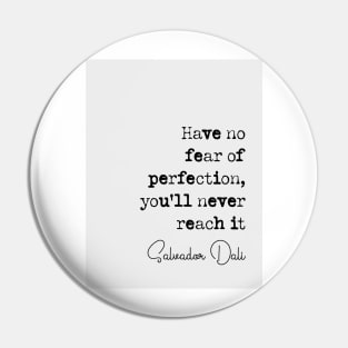 Salvador Dali Quote Pin