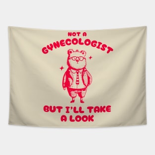 Not A Gynecologist But I'll Take A Look Funny Gynecologist Bear Tapestry