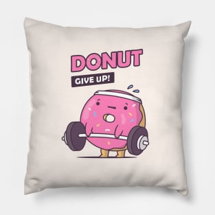 Donut Give Up! Pillow