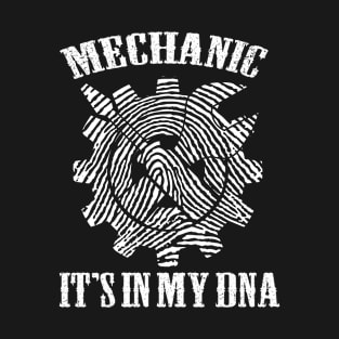 Mechanic it is my DNA T-Shirt