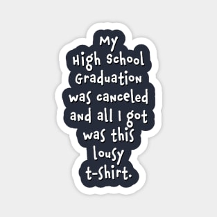 My 2020 High School Graduation Was Canceled Magnet