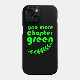 one more chapter green Phone Case