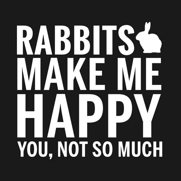 RABBITS Shirt - RABBITS Make Me Happy You not So Much by bestsellingshirts