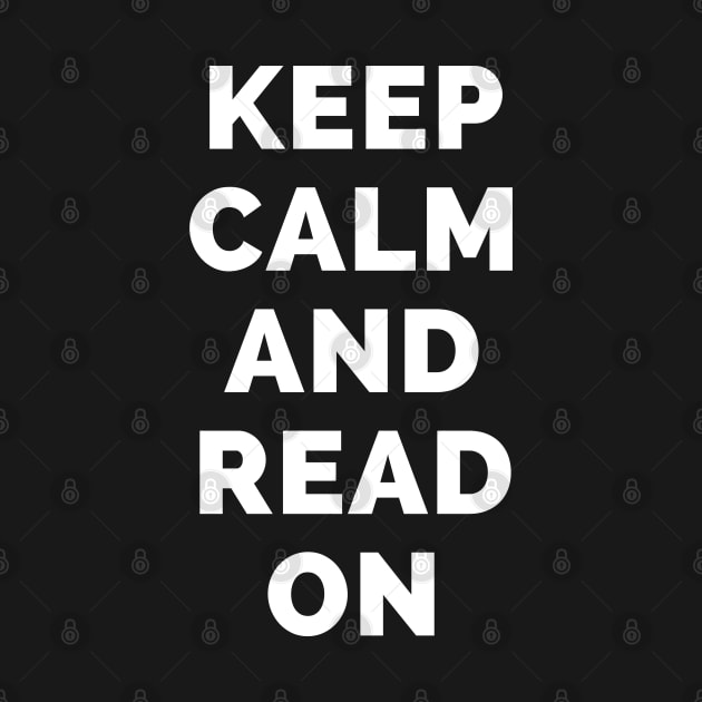 Keep Calm And Read On - Black And White Simple Font - Funny Meme Sarcastic Satire - Self Inspirational Quotes - Inspirational Quotes About Life and Struggles by Famgift