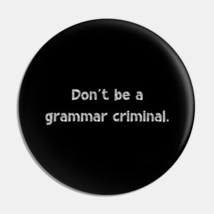 Don't be a grammar criminal, National Grammar Day, Teacher Gift, Child Gift, Grammar Police, Grammar Nazi, Grammar Quotes, Funny Grammar, Pin