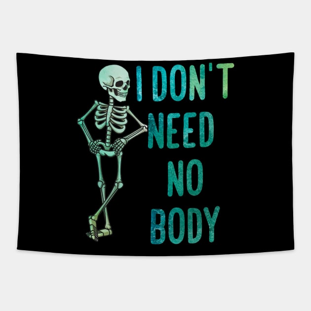 I don't neet  no body Tapestry by MZeeDesigns