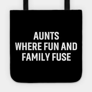 Aunts Where fun and family fuse. Tote