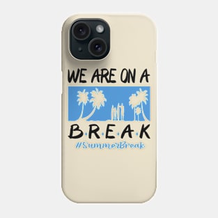 We Are On A Break Glasses Summer Break Viwe Groovy Summer Teacher Phone Case