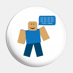 Roblox Meme Pins And Buttons Teepublic Au - looks like the roblox chill face gocommitdie