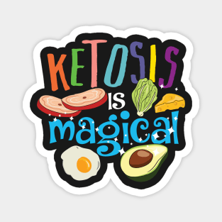 Ketosis is magical - Low Carb - Weight Loss - Keto Diet Magnet