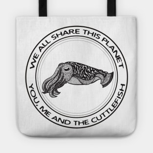 Cuttlefish - We All Share This Planet - light colors Tote