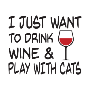 Funny Cat And Wine Shirt - Play With My Cats Drinking Shirt T-Shirt