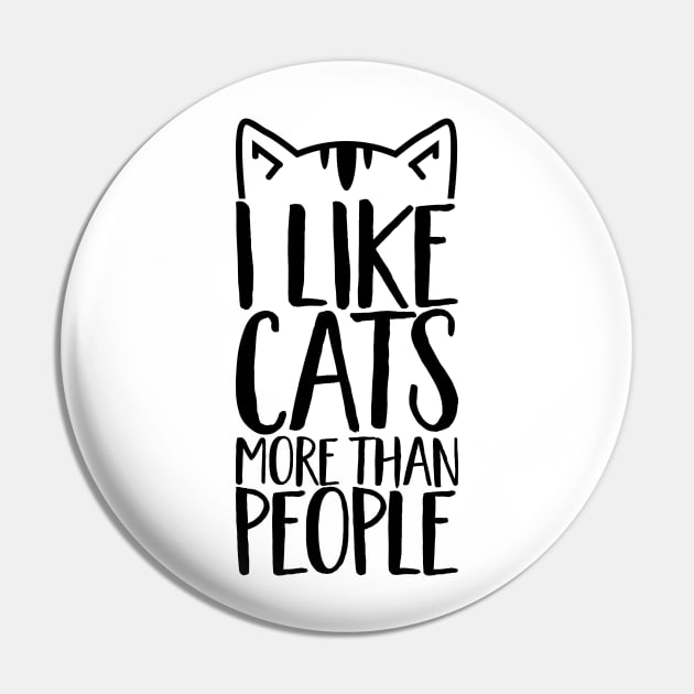 I like Cats more than people Pin by CheesyB