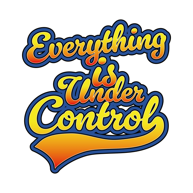 Everything is Under Control by nickemporium1