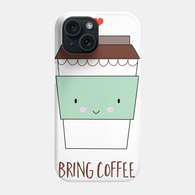 Bring Coffee Phone Case by KathrinLegg