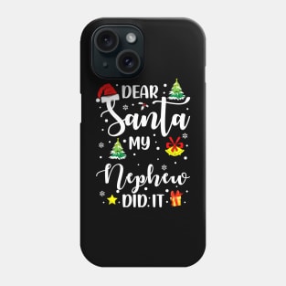 Dear Santa My Nephew Did It Funny Xmas Gifts Phone Case