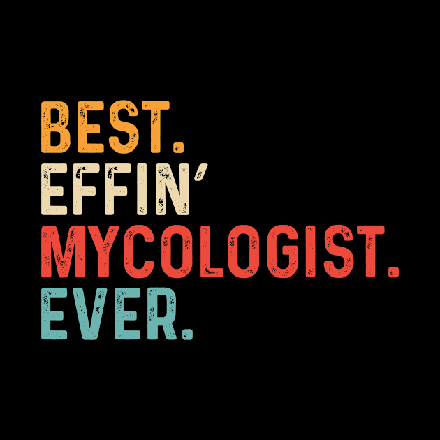 Best Effin' Mycologist Ever-Retro by Saimarts