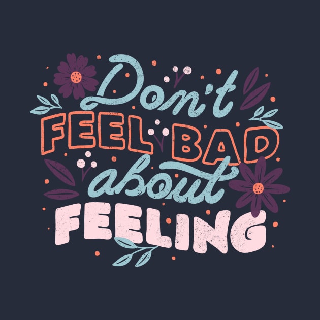 Don't Feel Bad About Feeling by Tobe Fonseca by Tobe_Fonseca