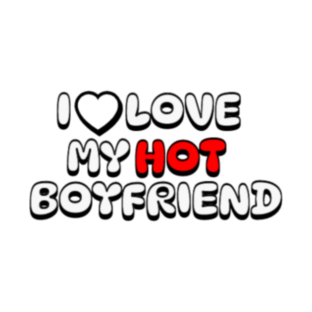 I Love My Hot Boyfriend Boyfriend T Shirt Teepublic 9935