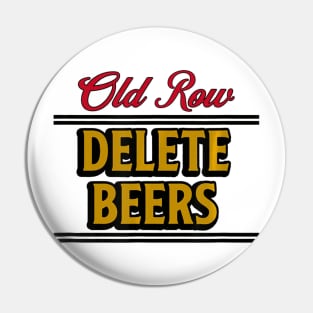 Old Row Delete Beers Pin