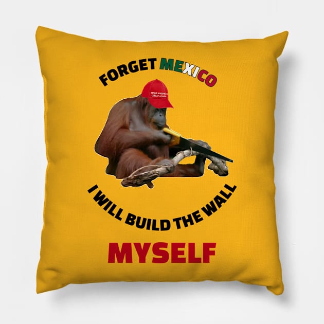 I Will Build The Wall Myself Pillow by Olloway