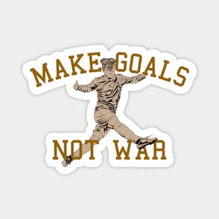 Make Goals Not War Magnet