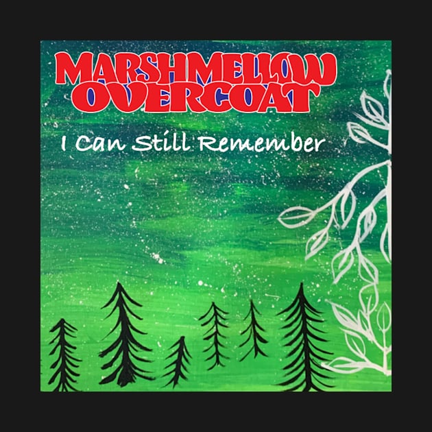 I Can Still Remember by Marshmellow Overcoat Store