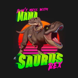 Mamasaurus Rex T-Shirt