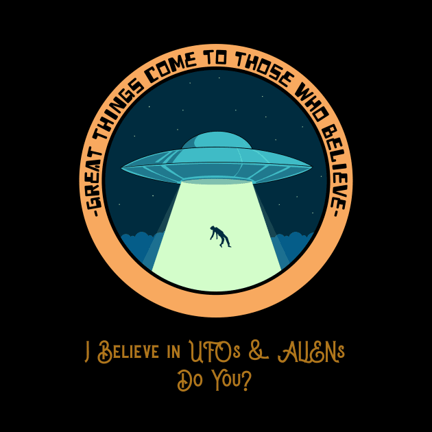 I believe in UFOs and Aliens by Golden Mantra