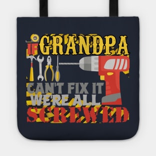 If Grandpa Can't Fix it We're All Screwed Tote