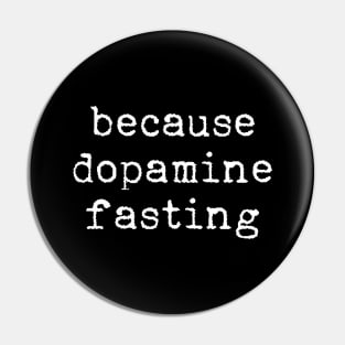 Because dopamine fasting Pin