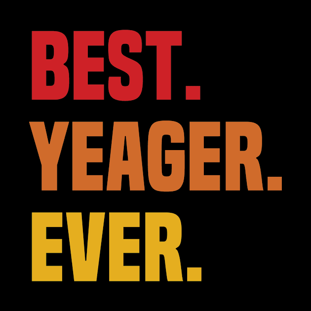 BEST YEAGER EVER ,YEAGER NAME by handmade store