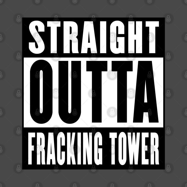 Sraight outta Fracking Tower by rachybattlebot