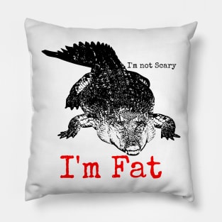 I'm not Scary I'm Fat Pillow