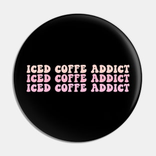 Iced Coffee Addict Pin