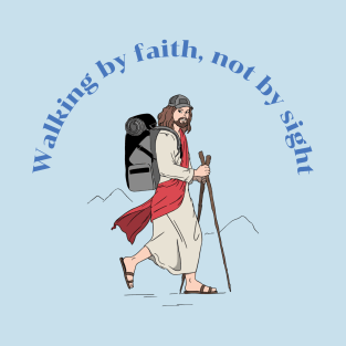 Walking by faith not by sight christian mental health quote T-Shirt
