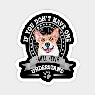 If You Don't Have One You'll Never Understand Corgi Owner Magnet