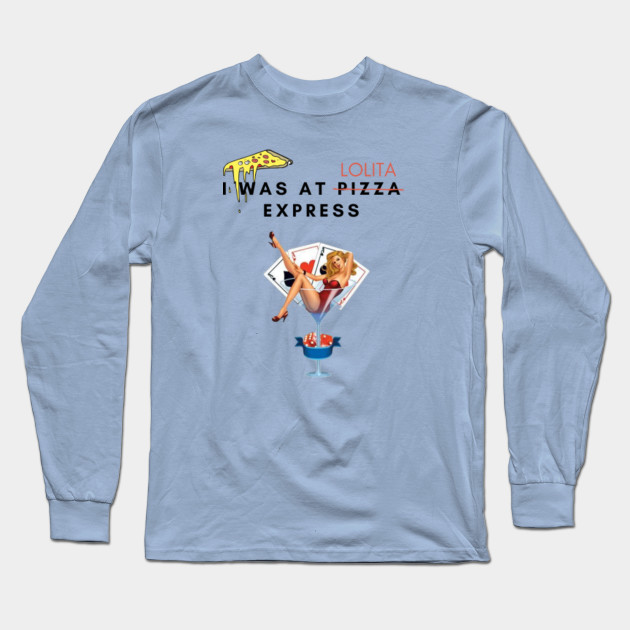 Lolita Pizza Express Prince Andrew Pizza Express Woking Long Sleeve T Shirt Teepublic Au