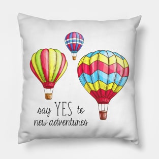 Say Yes to New Adventures Hot Air Balloons Pillow