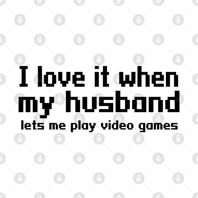 I love it when my husband lets me play video games by WolfGang mmxx