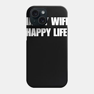 Happy Wife Happy Life Phone Case