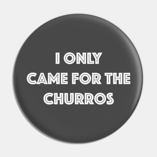 Came for the Churros - White Print Pin