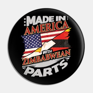 Made In America With Zimbabwean Parts - Gift for Zimbabwean From Zimbabwe Pin